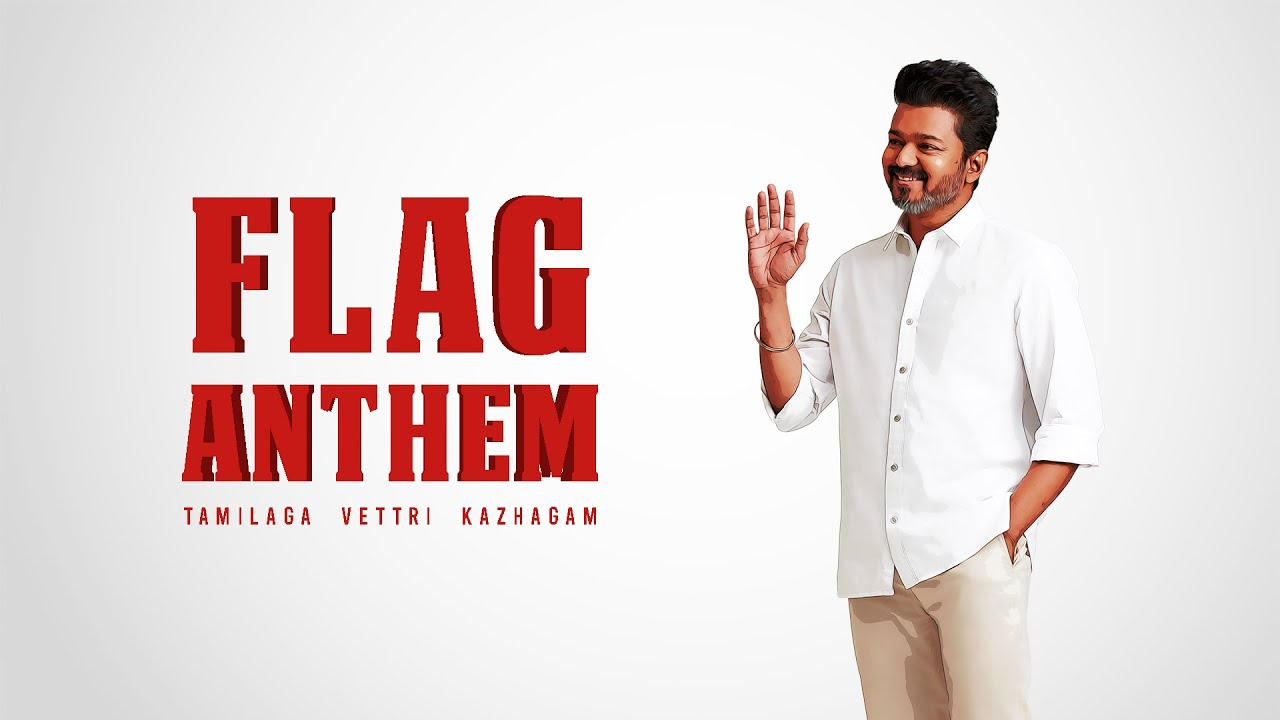 Tamilaga Vettri Kazhagam: Flag Anthem